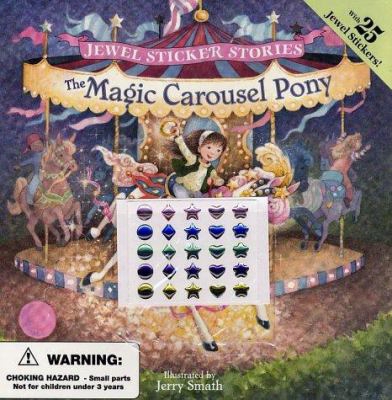 The Magic Carousel Pony [with 25 Jewel Stickers]