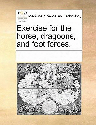 Exercisse For The Horse, Dragoons, And Foot Forces.