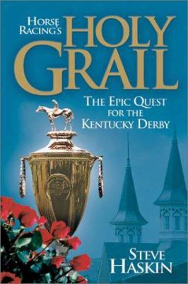 Horse Racing's Holy Grail: The Epic Quest For The Kentucky Derby