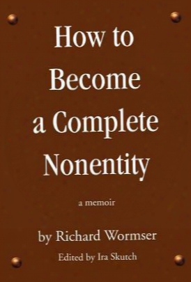 How To Become A Complete Nonentity: A Memoir