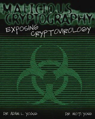 Malicious Cryptography: Exposing Cryptovirology