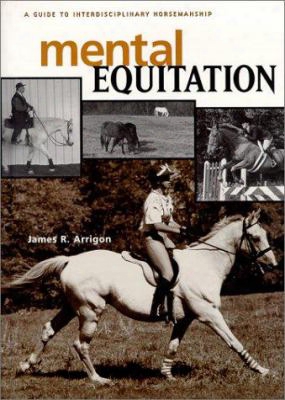 Mental Equitation: A Guide To Interedisciplinary Horsemanship