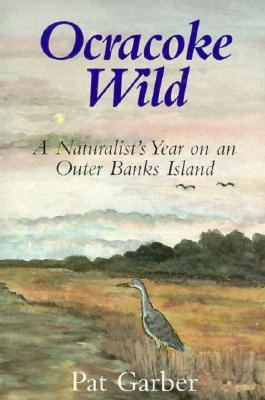 Ocracoke Wild: A Naturalist's Year On An Outer Banks Island