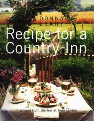 Recipe For A Country Inn: Fine Food From The Inn At Twin Linden