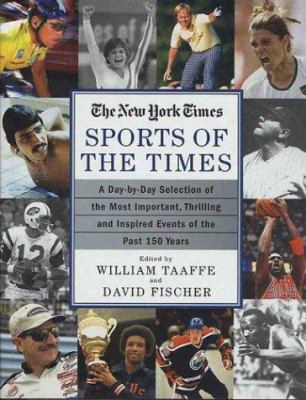 Sports Of The Times: A Day-by-day Selection Of The Most Important, Thrilling And Inspired Events Of The Past 150 Years