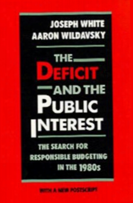 The Deficit And The Public Interest: The Search For Responsible Budgeting In The 1980s