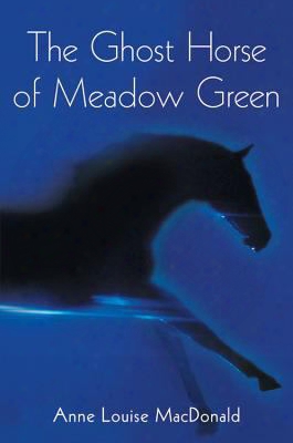 The Ghost Horse Of Meadow Green