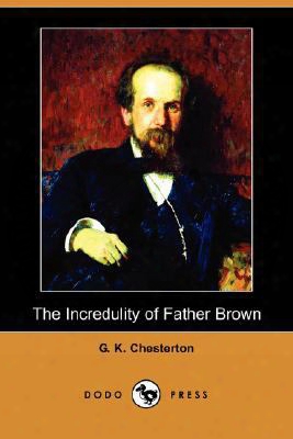 The Incredulity Of Father Brown (dodo Press)