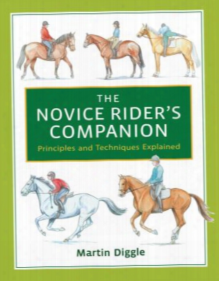 The Novice Rider's Companion: Principles And Techniques Explained