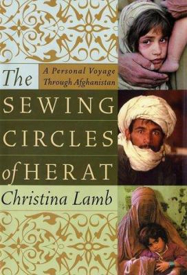 The Sewing Circles Of Herat: A Personal Voyage Through Afghanistan