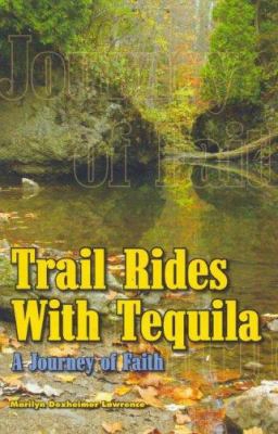 Trail Rides With Tequila: A Journey O Ffaith
