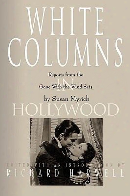 White Columns In Hollywood: Reports From The Gone With The Wind Sets