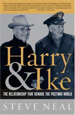 Harry And Ike: The Partnership That Remade The Postwar World