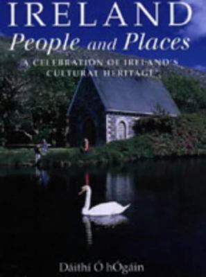 Ireland: People And Places: A Celebration Of Ireland's Cutural Heritage