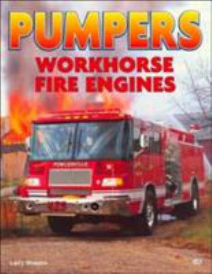 Pumpers: Workhorse Fire Engines
