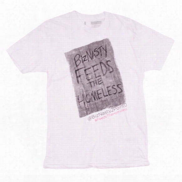 Sauce Biznasty Biz Feeds The Homeless T-shirt