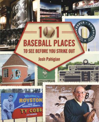 101 Baseball Places To See Before You Strike Out
