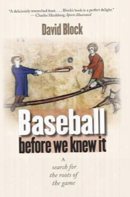 Baseball Before We Knew It: A Search For The Roots Of The Game