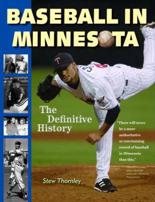 Baseball In Minnesota: The Definitive History