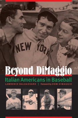 Beyond Dimaggio: Italian Americans In Baseball