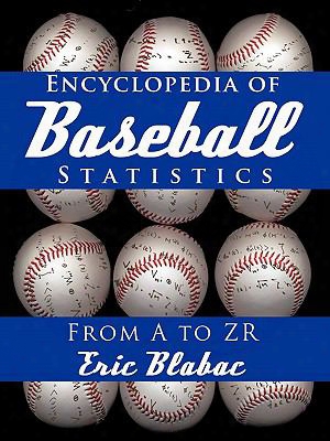 Encyclopedia Of Baseball Statistics: From A To Zr