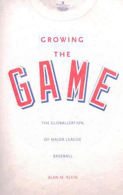 Growing The Game: The Globalization Of Major Unite Baseball