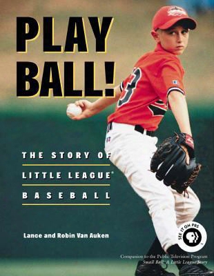 Play Ball!: The Story Of Little League Baseball