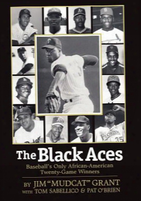 The Black Aces: Baseball's Only African-american Twenty-game Winners