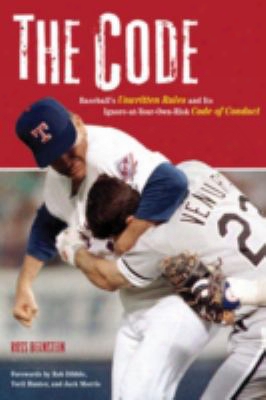The Code: Baseball's Unwritten Rules And It's Ignore-at-your-own-risk Code Of Conduct