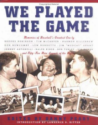 We Played The Game: Memories Of Baseball's Greatest Era