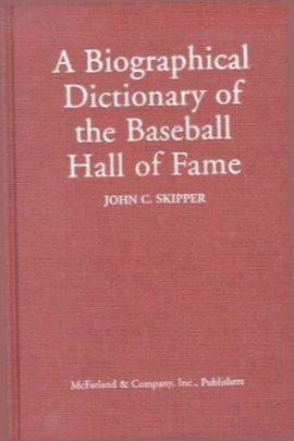 A Biographical Dictionary Of The Baseball Hall Of Fame