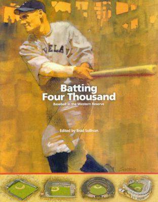 Batting Four Thousand: Baseball In The Western Reserve