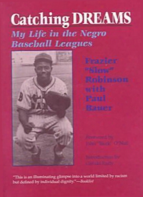 Catching Dreams: My Life In The Negro Baseball Leagues