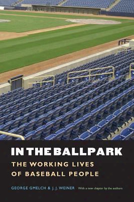 In The Ballpark: The Working Lives Of Baseball People