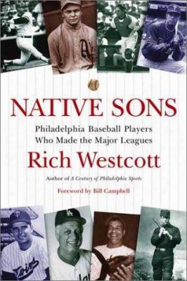 Native Sons: Philadelphia Baseball Players Who Made The Major Leagues