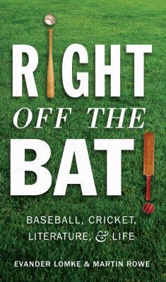 Right Off The Bat: Baseball, Cricket, Literature, And Life