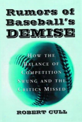 Rumors Of Baseball's Demise: How The Balance Of Competition Swung And The Critics Missed