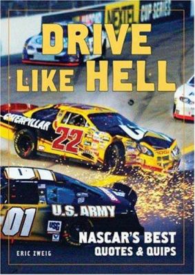 Drive Like Hell: Nascar's Best Quotes And Quips