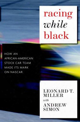 Racing While Black: How An African-american Stock-car Team Made Its Mark On Nascar