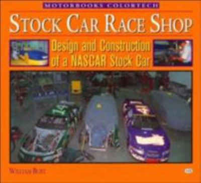 Stock Car Race Shop: Design & Construction Of A Nascar Stock Car