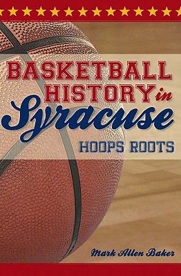 Basketball History In Syracuse: Hoops Roots