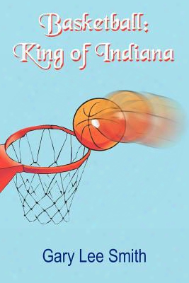 Basketball: King Of Indiana