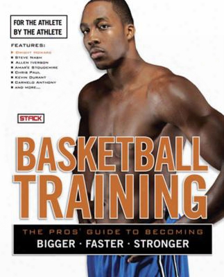 Basketball Training: For The Athlete, By The Athlete