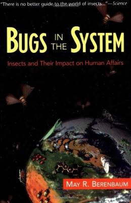 Bugs In The System: Insects And Their Impact On Human Affairs