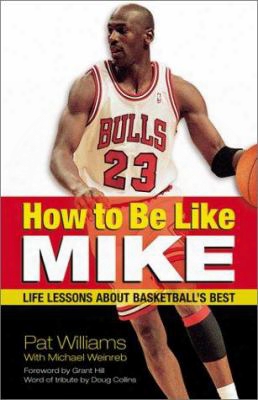 How To Be Like Mike: Life Lessons About Basketball's Best