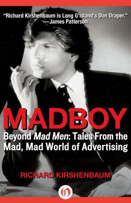 Madboy: Beyond Mad Men: Tales From The Mad, Mad World Of Advertising