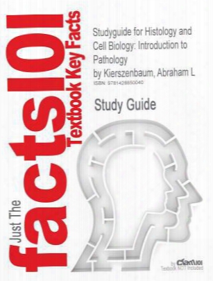 Outlines & Highlights For Histology And Cell Biology: Introduction To Pathology By Abraham L Kierszenbaum