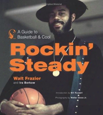 Rockin' Steady: A Guide To Basketball & Cool