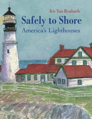 Safely To Shore: The Story Of America's Lighthouses