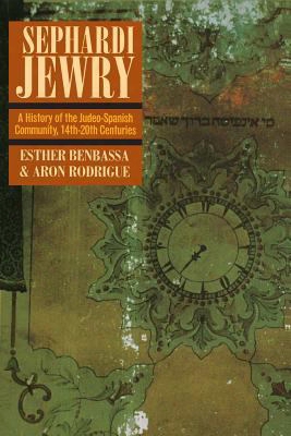 Sephardi Jewry: A History Of The Judeo-spanish Community, 14th-20th Centuries